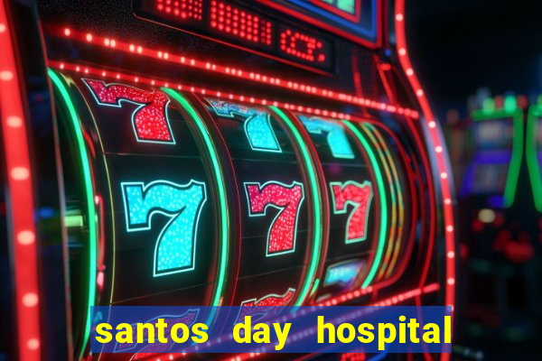 santos day hospital trabalhe conosco